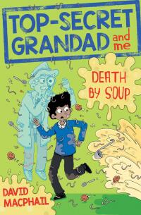 Omslagafbeelding: Top-Secret Grandad and Me: Death by Soup 9781782505167