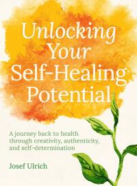 Omslagafbeelding: Unlocking Your Self-Healing Potential 9781782505402