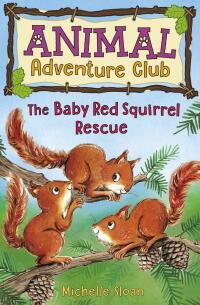 صورة الغلاف: The Baby Red Squirrel Rescue (Animal Adventure Club 3) 9781782506836