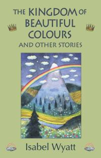 Omslagafbeelding: The Kingdom of Beautiful Colours and Other Stories 2nd edition 9780863155284