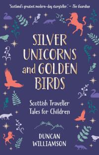 Omslagafbeelding: Silver Unicorns and Golden Birds 9781782508199
