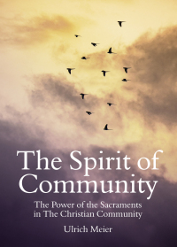 Omslagafbeelding: The Spirit of Community: the Power of the Sacraments in The Christian Community 9781782508960