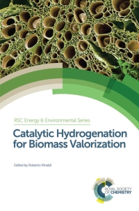 Imagen de portada: Catalytic Hydrogenation for Biomass Valorization 1st edition 9781849738019