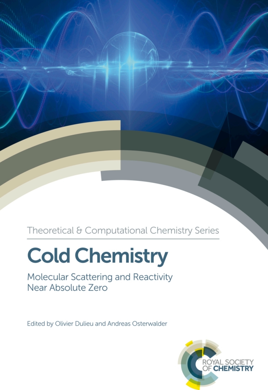 Cold Chemistry Molecular Scattering and Reactivity Near Absolute Zero 1st Edition