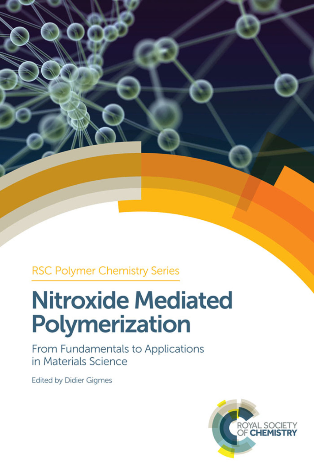 Nitroxide Mediated Polymerization From Fundamentals to Applications in Materials Science 1st Edition
