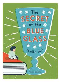 Cover image: The Secret of the Blue Glass 9781782690344
