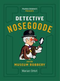 Cover image: Detective Nosegoode and the Museum Robbery 9781782691594