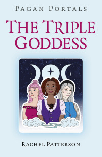 Cover image: Pagan Portals - The Triple Goddess 9781782790549