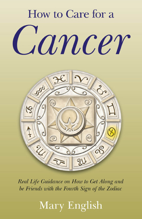 How to Care for a Cancer: Real Life Guidance on How to Get Along and be Friends with the Fourth Sign of the Zodiac - FULL INSTANT DOWNLOAD | PDF DOCX EPUB
