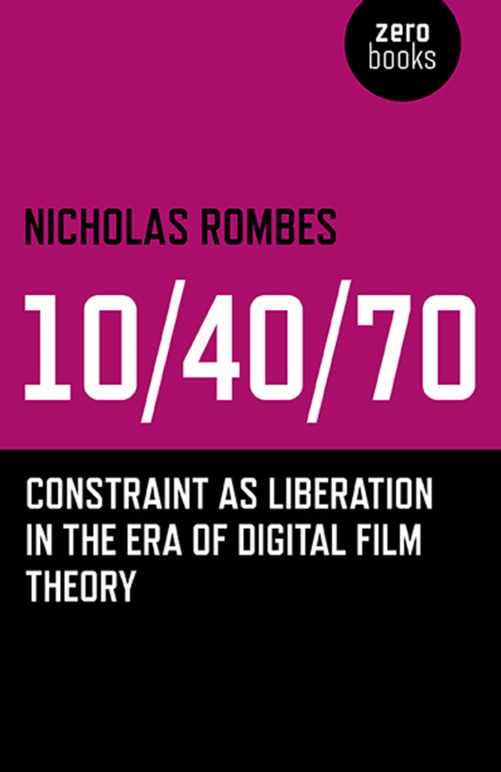 10/40/70 Constraint as Liberation in the Era of Digital Film Theory