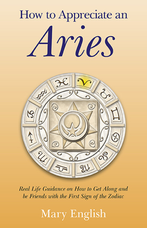 How to Appreciate an Aries: Real Life Guidance on How to Get Along and be Friends with the First Sign of the Zodiac - FULL INSTANT DOWNLOAD | PDF DOCX EPUB