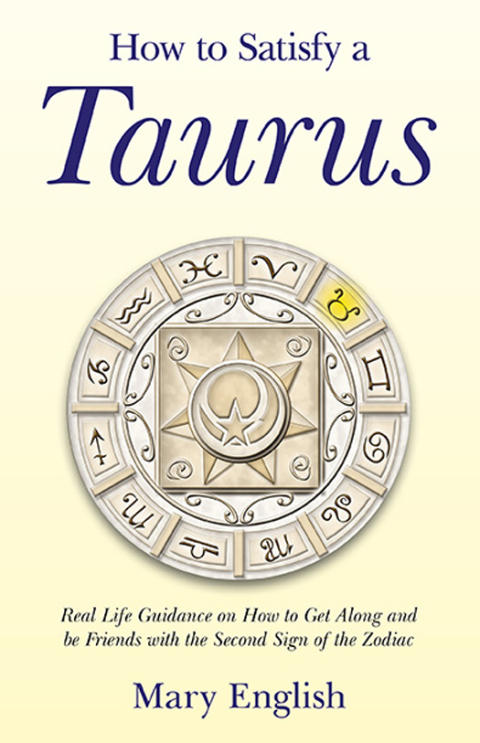 How to Satisfy a Taurus: Real Life Guidance on How to Get Along and be Friends with the Second Sign of the Zodiac - FULL INSTANT DOWNLOAD | PDF DOCX EPUB