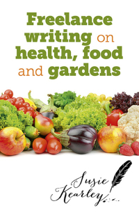Cover image: Freelance Writing On Health, Food and Gardens 9781782793045