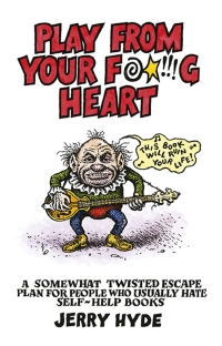 Cover image: Play From Your Fucking Heart 9781782794080