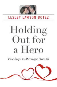 Cover image: Holding Out for a Hero, Five Steps to Marriage Over 40 9781782795148