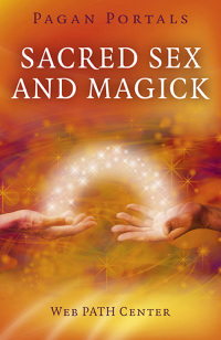 Cover image: Pagan Portals - Sacred Sex and Magick 9781782795544
