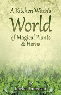 Cover image: A Kitchen Witch's World of Magical Herbs & Plants 9781782796213