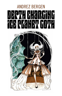 Cover image: Depth Charging Ice Planet Goth 9781782796497