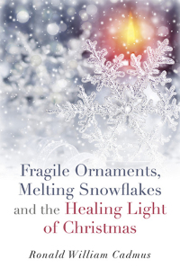 Omslagafbeelding: Fragile Ornaments, Melting Snowflakes and the Healing Light of Christmas 9781782796589