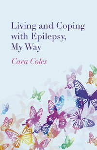 Omslagafbeelding: Living and Coping with Epilepsy, My Way 9781782797463