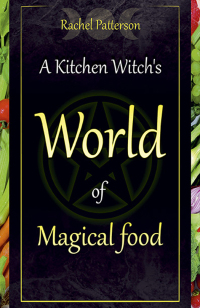 表紙画像: A Kitchen Witch's World of Magical Food 9781782798545