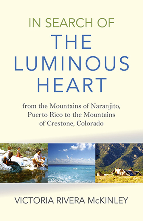 In Search of the Luminous Heart: From the Mountains of Naranjito, Puerto Rico to the Mountains of Crestone, Colorado - FULL INSTANT DOWNLOAD | PDF DOCX EPUB