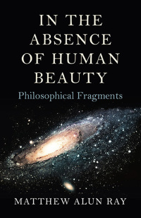 Cover image: In the Absence of Human Beauty 9781782799276