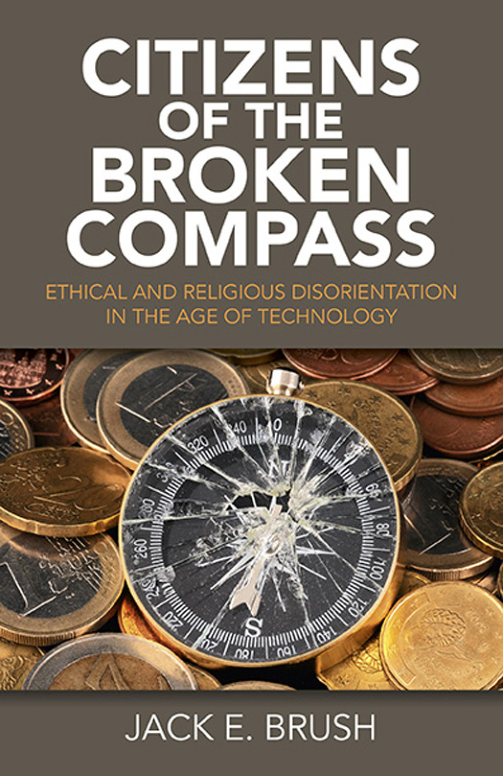 Citizens of the Broken Compass Ethical and Religious Disorientation in the Age of Technology