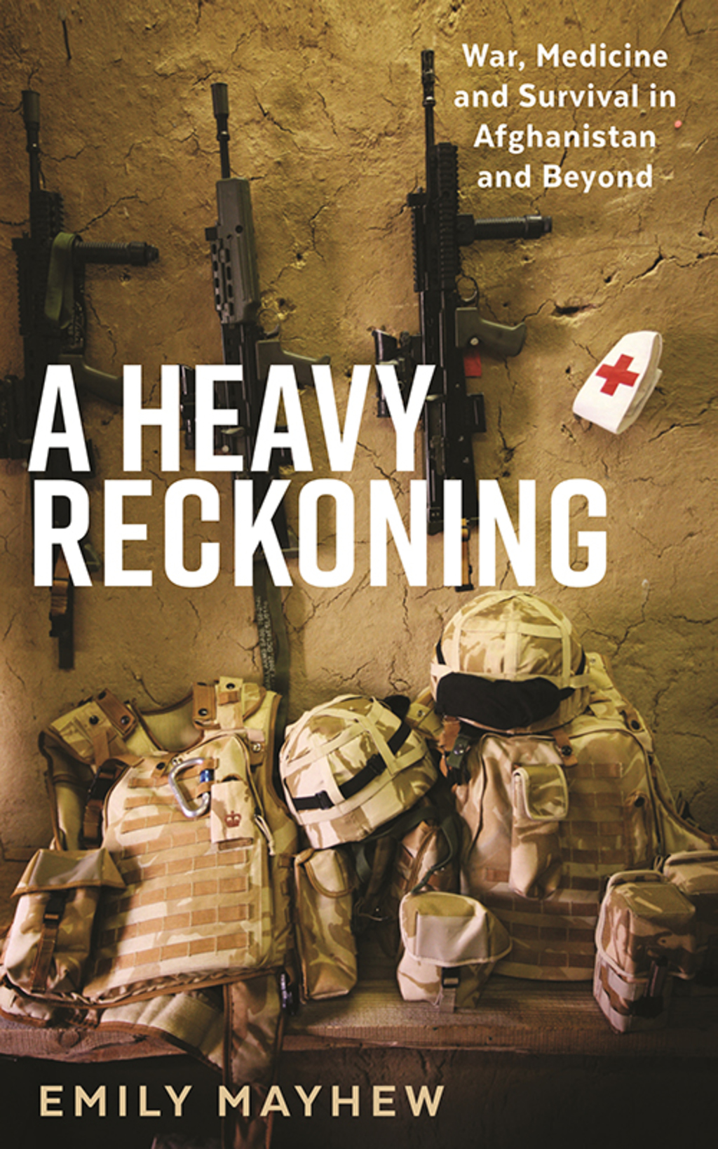 A Heavy Reckoning War, Medicine and Survival in Afghanistan and Beyond