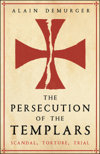 Omslagafbeelding: The Persecution of the Templars 9781781257852