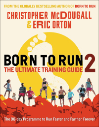 صورة الغلاف: Born to Run 2: The Ultimate Training Guide 9781788165815