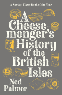Omslagafbeelding: A Cheesemonger's Compendium of British & Irish Cheese 9781788167154