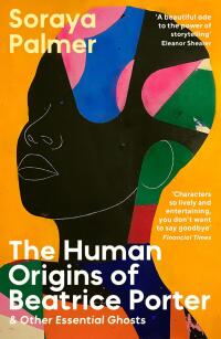 Cover image: The Human Origins of Beatrice Porter and Other Essential Ghosts 9781788168403