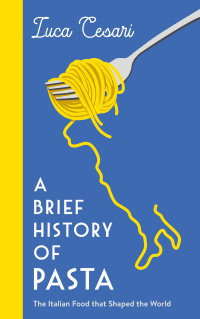 Omslagafbeelding: A Brief History of Pasta 9781788169394