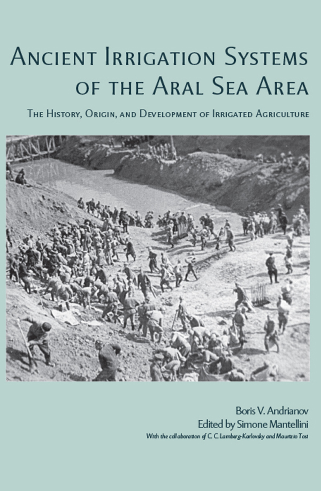 Ancient Irrigation Systems of the Aral Sea Area The History, Origin, and Development of Irrigated Agriculture