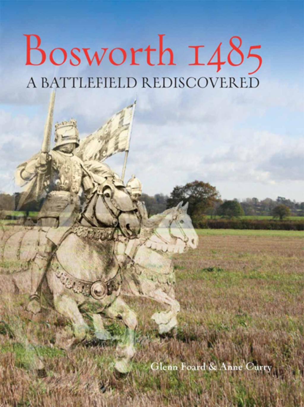 Bosworth 1485 A Battlefield Rediscovered