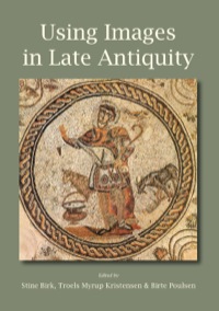 صورة الغلاف: Using Images in Late Antiquity 9781782972617