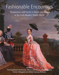 Cover image: Fashionable Encounters: Perspectives and trends in textile and dress in the Early Modern Nordic World 9781782973829