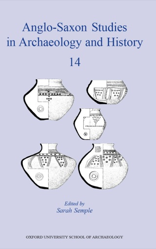 Cover image: Anglo-Saxon Studies in Archaeology and History 14 9780947816155