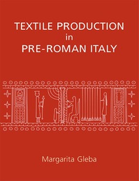 صورة الغلاف: Textile Production in Pre-Roman Italy 1st edition 9781842173305