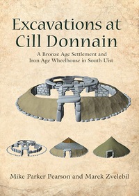 Cover image: Excavations at Cill Donnain: A Bronze Age Settlement and Iron Age Wheelhouse in South Uist 9781782976271