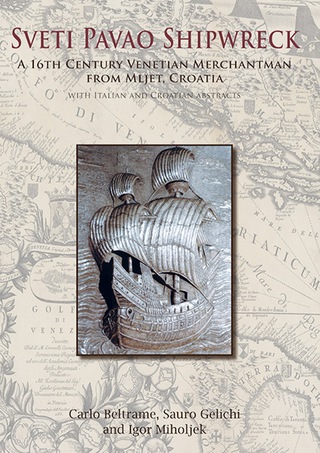 Cover image: Sveti Pavao Shipwreck: A 16th century Venetian merchantman from Mljet, Croatia 9781782977063