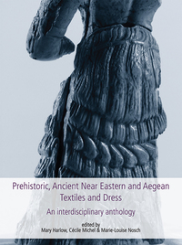 صورة الغلاف: Prehistoric, Ancient Near Eastern & Aegean Textiles and Dress 9781782977193