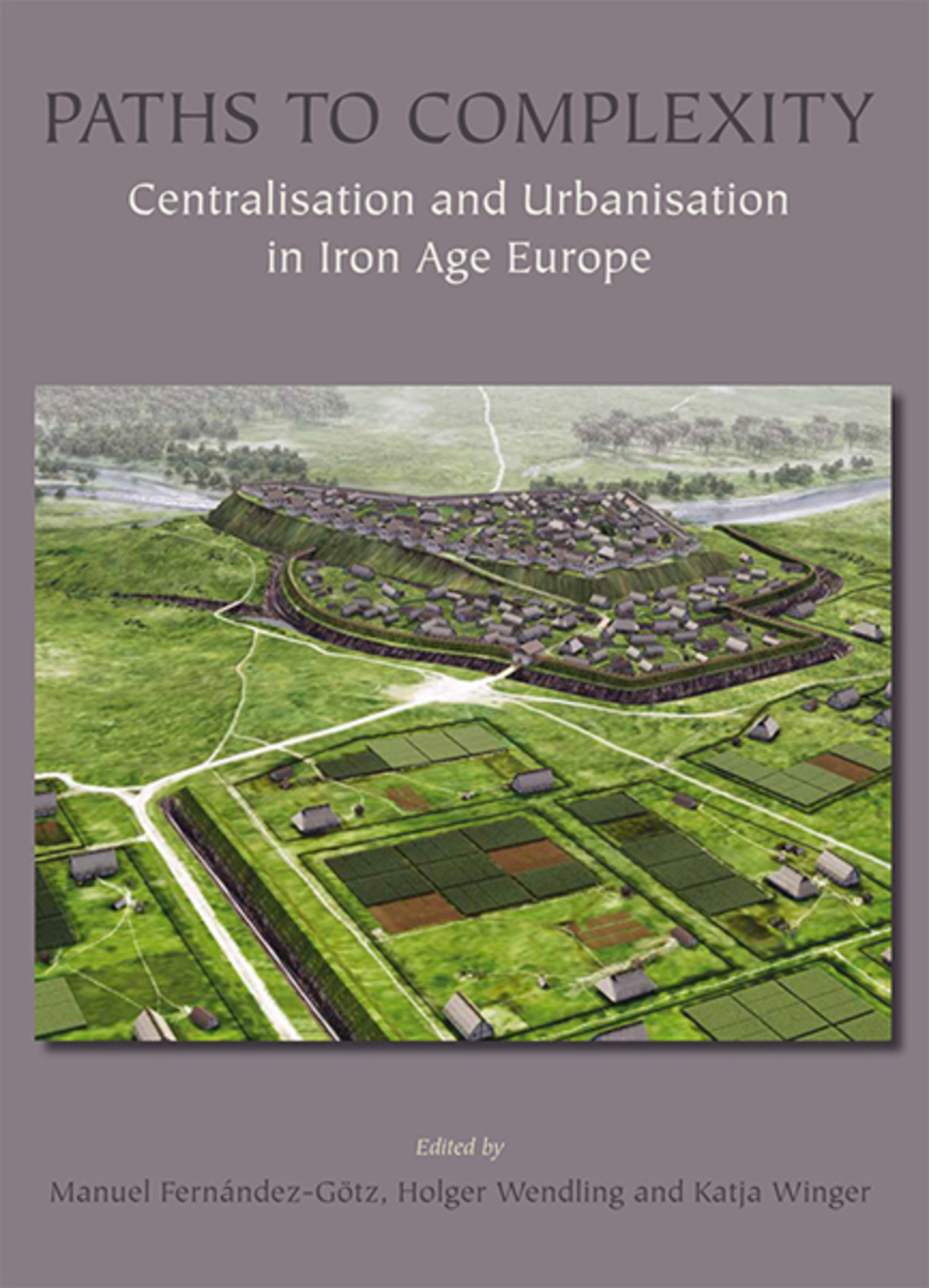 Paths to Complexity – Centralisation and Urbanisation in Iron Age Europe