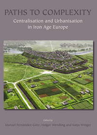 Imagen de portada: Paths to Complexity - Centralisation and Urbanisation in Iron Age Europe 9781782977230
