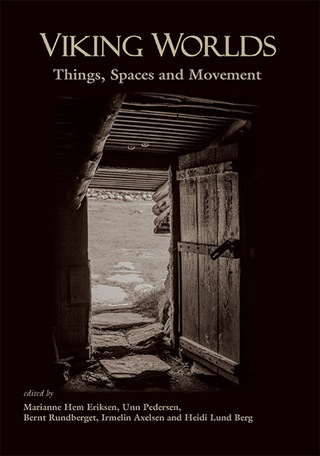 صورة الغلاف: Viking Worlds: Things, Spaces and Movement 9781782977278
