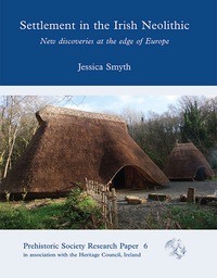 صورة الغلاف: Settlement in the Irish Neolithic: New discoveries at the edge of Europe 9781842174975