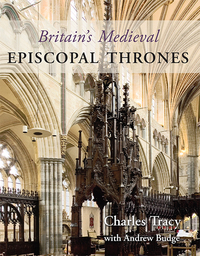 صورة الغلاف: Britain's Medieval Episcopal Thrones 9781782977827