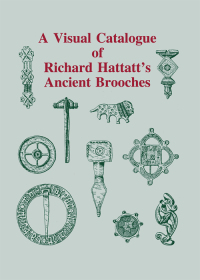 صورة الغلاف: A Visual Catalogue of Richard Hattatt's Ancient Brooches 9781842170267