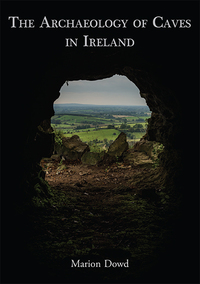 Imagen de portada: The Archaeology of Caves in Ireland 9781782978138